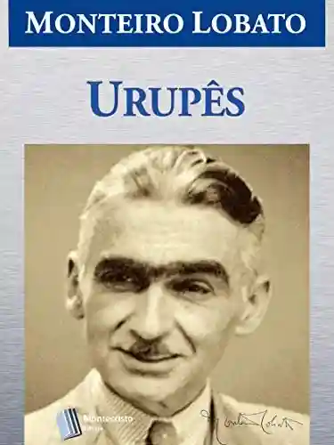 Livro PDF Urupes (Série Monteiro Lobato Adulto Livro 2)